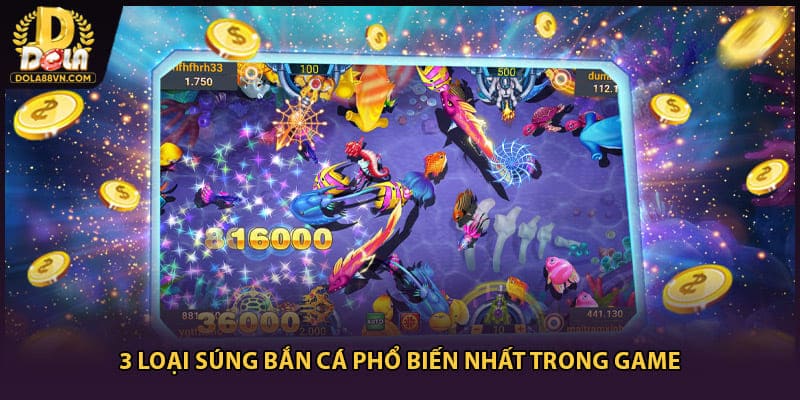 3 loại súng bắn cá phổ biến nhất trong game