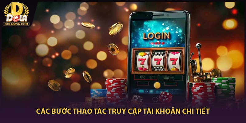 Các bước thao tác truy cập tài khoản chi tiết