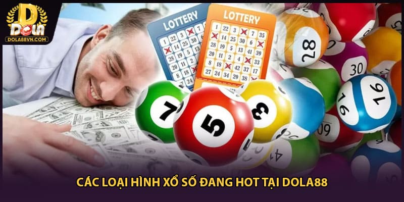 Các loại hình xổ số đang hot tại DOLA88