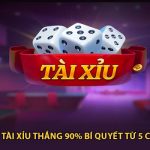Cách chơi tài xỉu thắng 90% bí quyết từ 5 chuyên gia