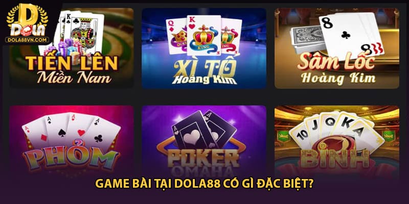 Game bài tại DOLA88 có gì đặc biệt?