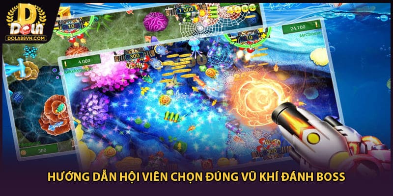 Hướng dẫn hội viên chọn đúng vũ khí đánh boss