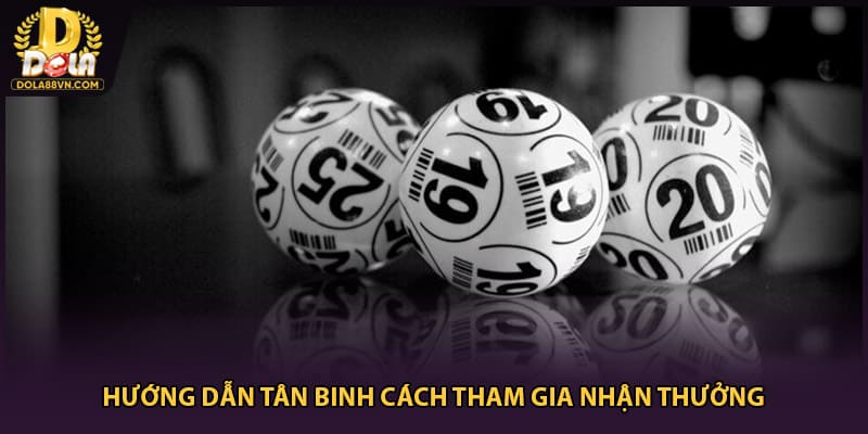 Hướng dẫn tân binh cách tham gia nhận thưởng