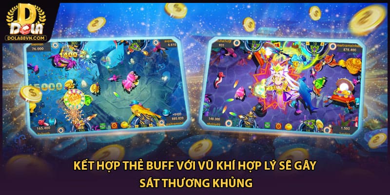 Kết hợp thẻ buff với vũ khí hợp lý sẽ gây sát thương khủng