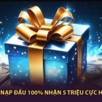 Khuyến Mãi Nạp Đầu 100% Nhận 5 Triệu Cực Hấp Dẫn 2025