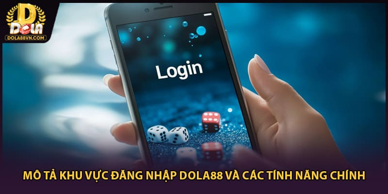 Mô tả khu vực đăng nhập Dola88 và các tính năng chính