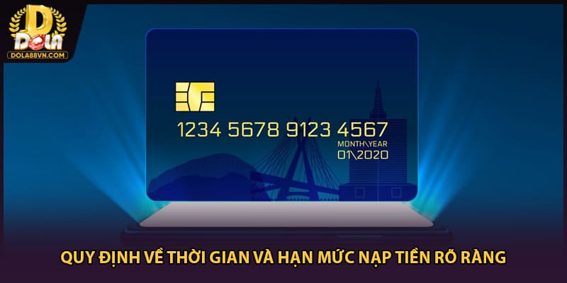 Quy định về thời gian và hạn mức nạp tiền rõ ràng