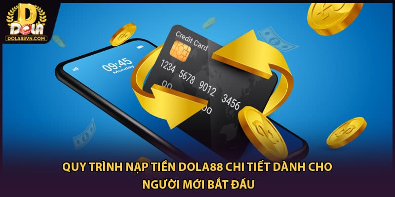 Quy trình nạp tiền Dola88 chi tiết dành cho người mới bắt đầu