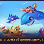 Súng Bắn Cá - Bí Quyết Để Săn Boss Khủng Cực Dễ Dàng