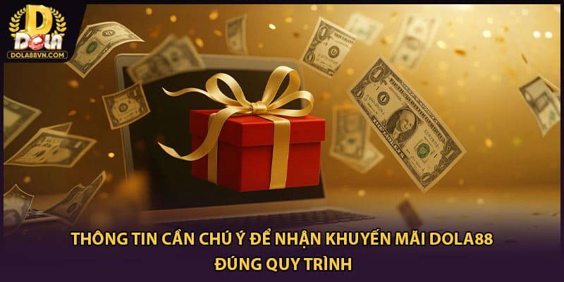 Thông tin cần chú ý để nhận khuyến mãi DOLA88 đúng quy trình
