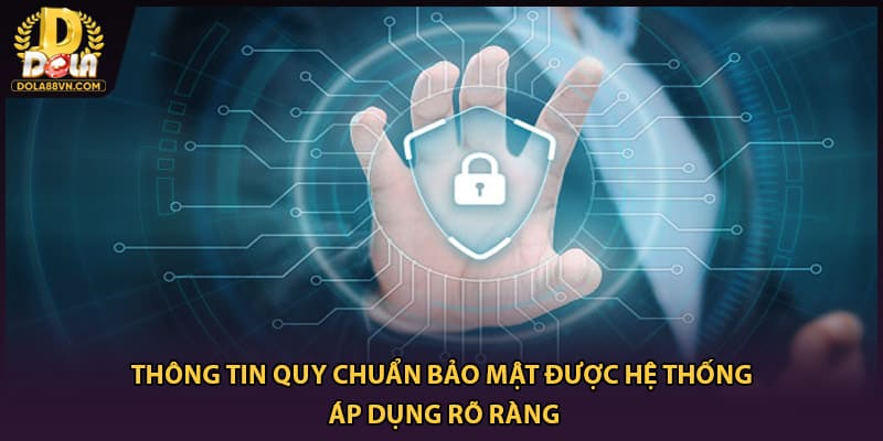 Thông tin quy chuẩn bảo mật được hệ thống áp dụng rõ ràng