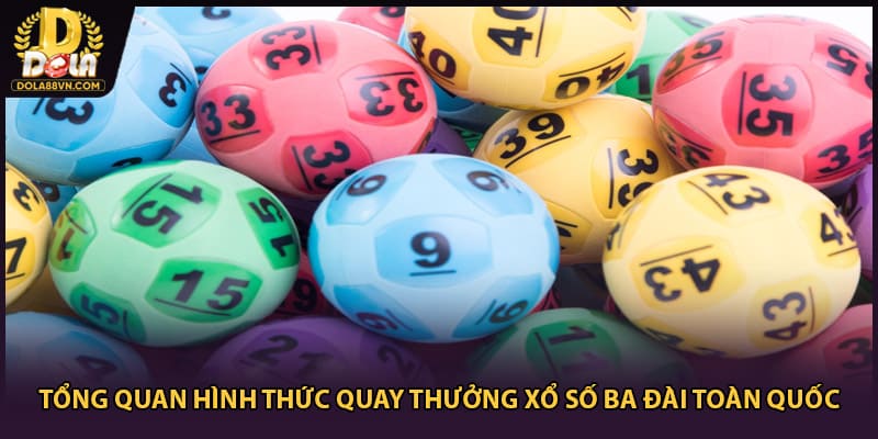 Tổng quan hình thức quay thưởng xổ số ba đài toàn quốc